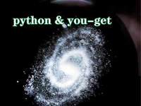用python3的you-get媒体内容下载库来下载网站视音频资源